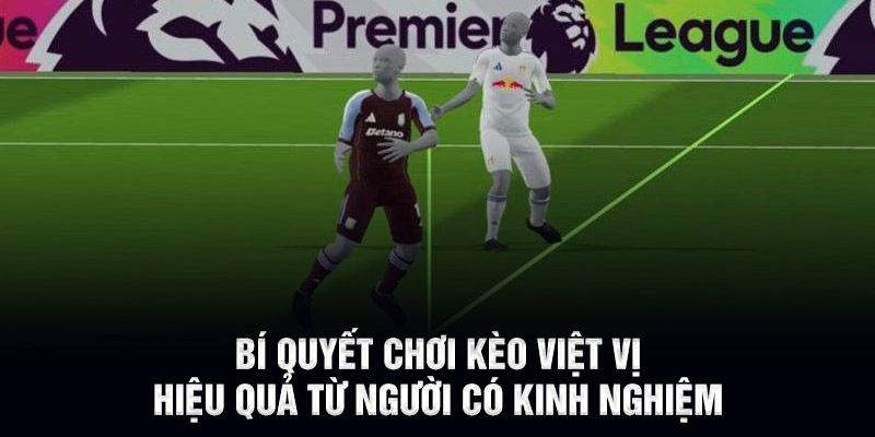 Bí quyết chơi kèo việt vị hiệu quả từ người có kinh nghiệm